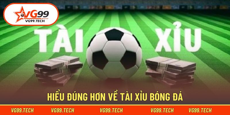Cách Chơi Tài Xỉu Bóng Đá - Bí Quyết Đọc Vị Nhà Cái Cực Hay 1 Giải thích sơ lược về Tài Xỉu bóng đá