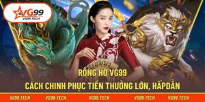 Rồng Hổ VG99