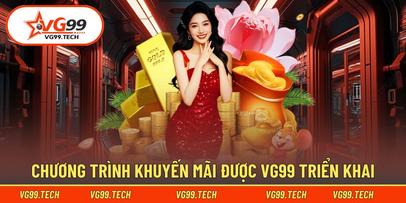 Các ưu đãi và chương trình thưởng tại VG99